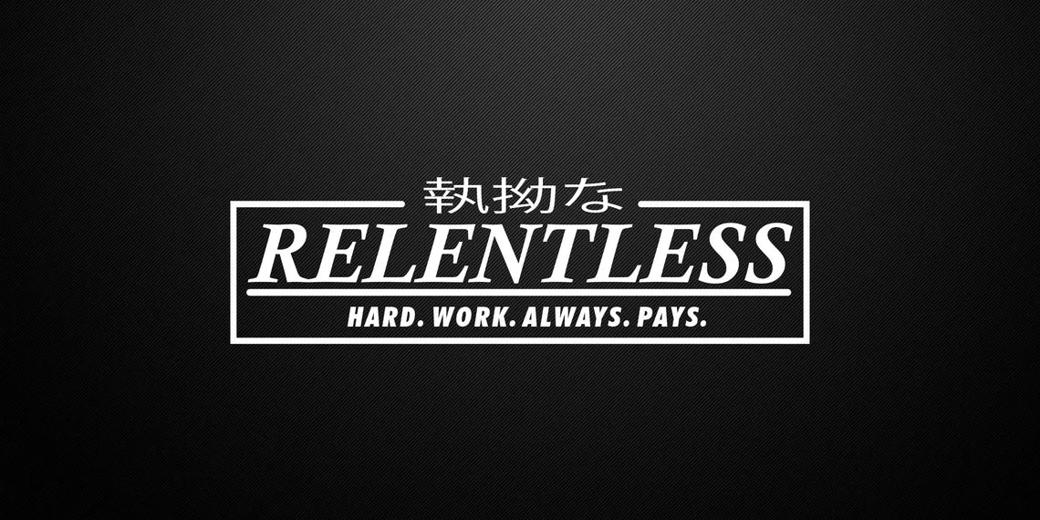 Relentless Decal / Hard Work Always Pays