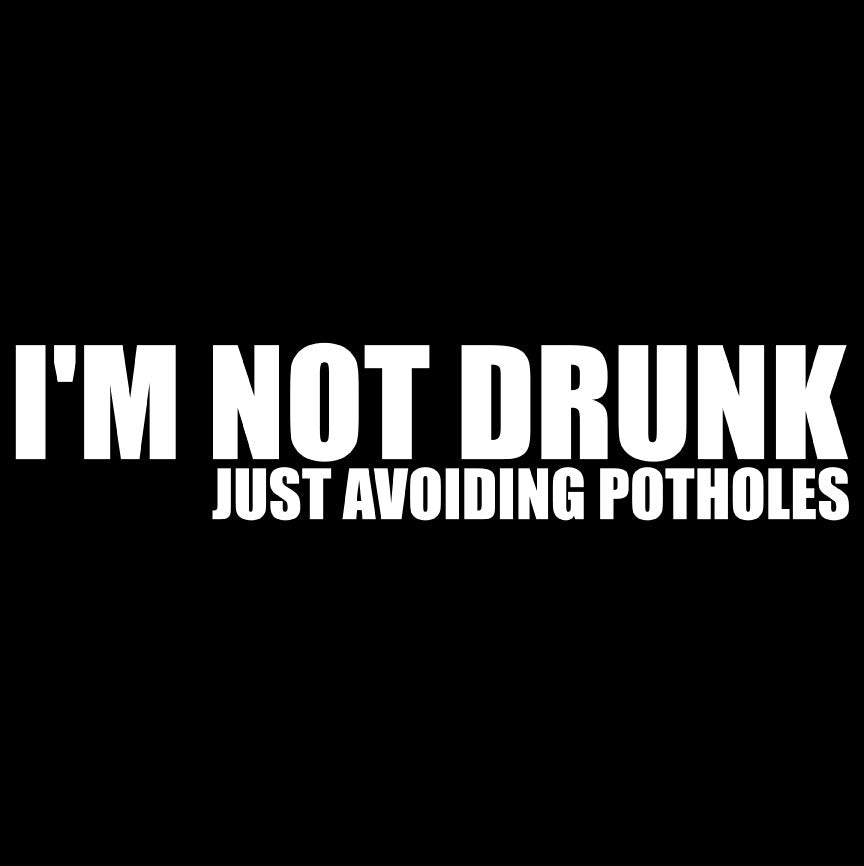 I'm Not Drunk Just Avoiding Potholes - Car Decal | MySticker