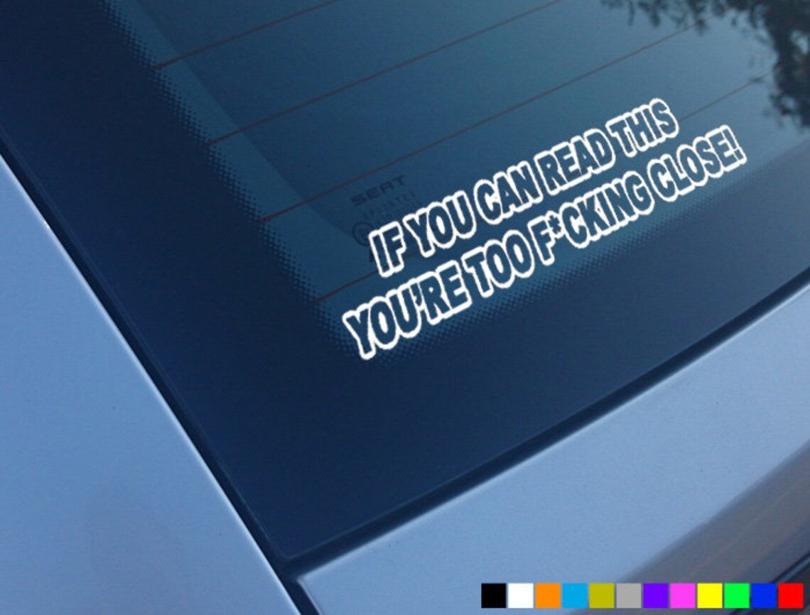 If You Can Read This You're Too Close Car Sticker Decal Vinyl Bumper Window Funny | MySticker