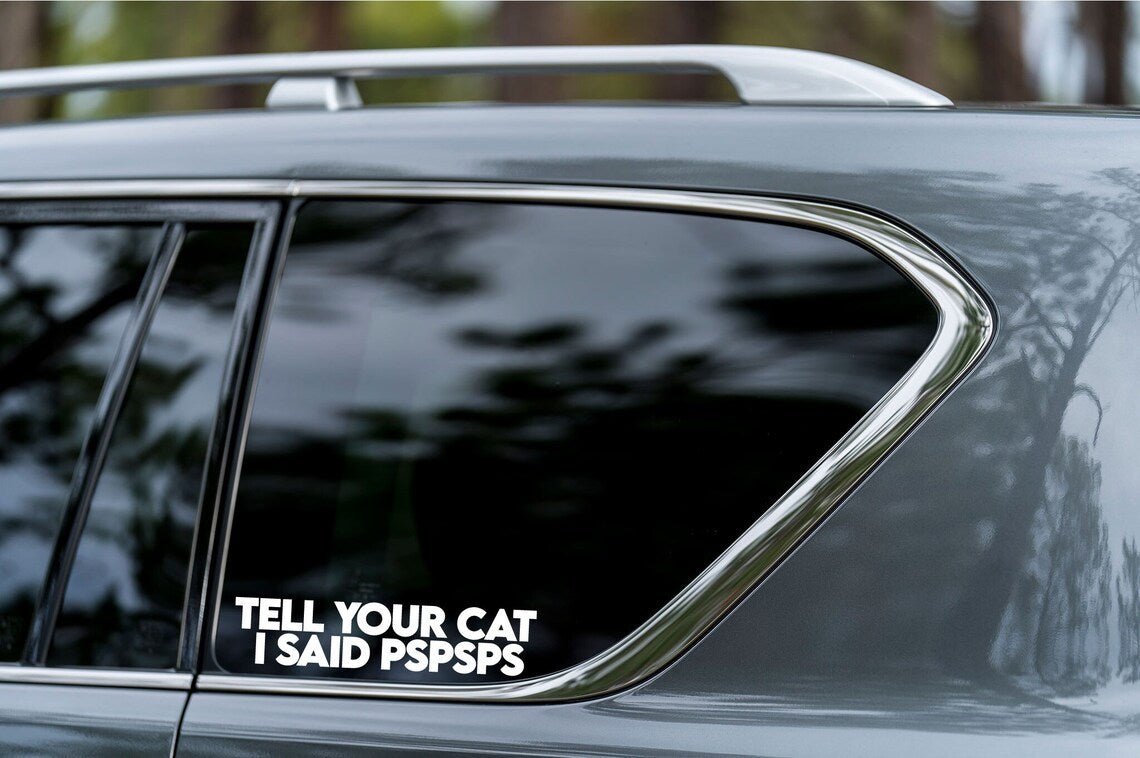 tell your cat i said pspsps, FUNNY, Decal Sticker, Vinyl Sticker | MySticker